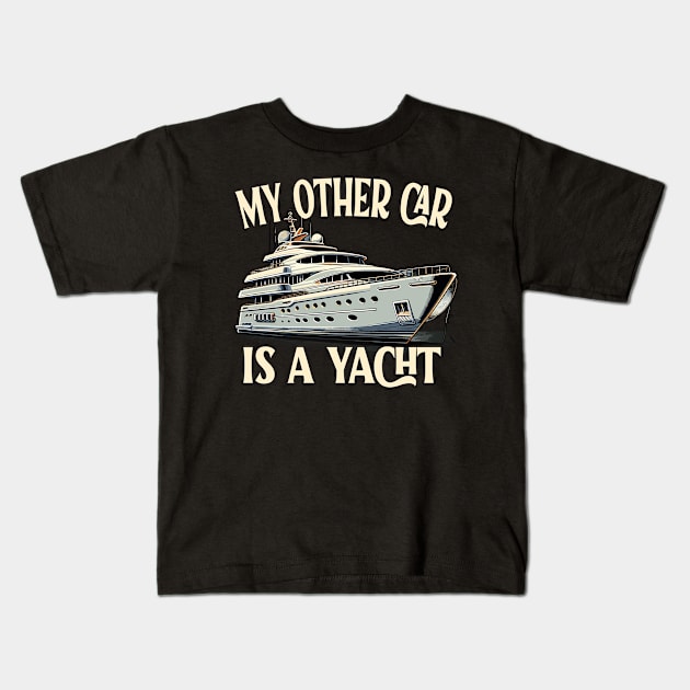 My Other Car is a Yacht Luxury Lifestyle Nautical Fashion Kids T-Shirt by aneisha